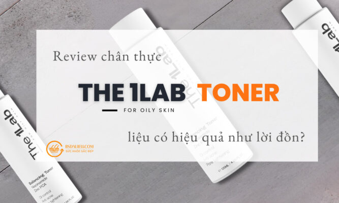 Review chân thực toner kiềm dầu The 1Lab